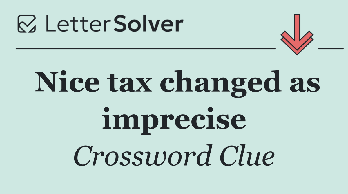Nice tax changed as imprecise