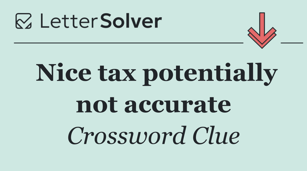 Nice tax potentially not accurate