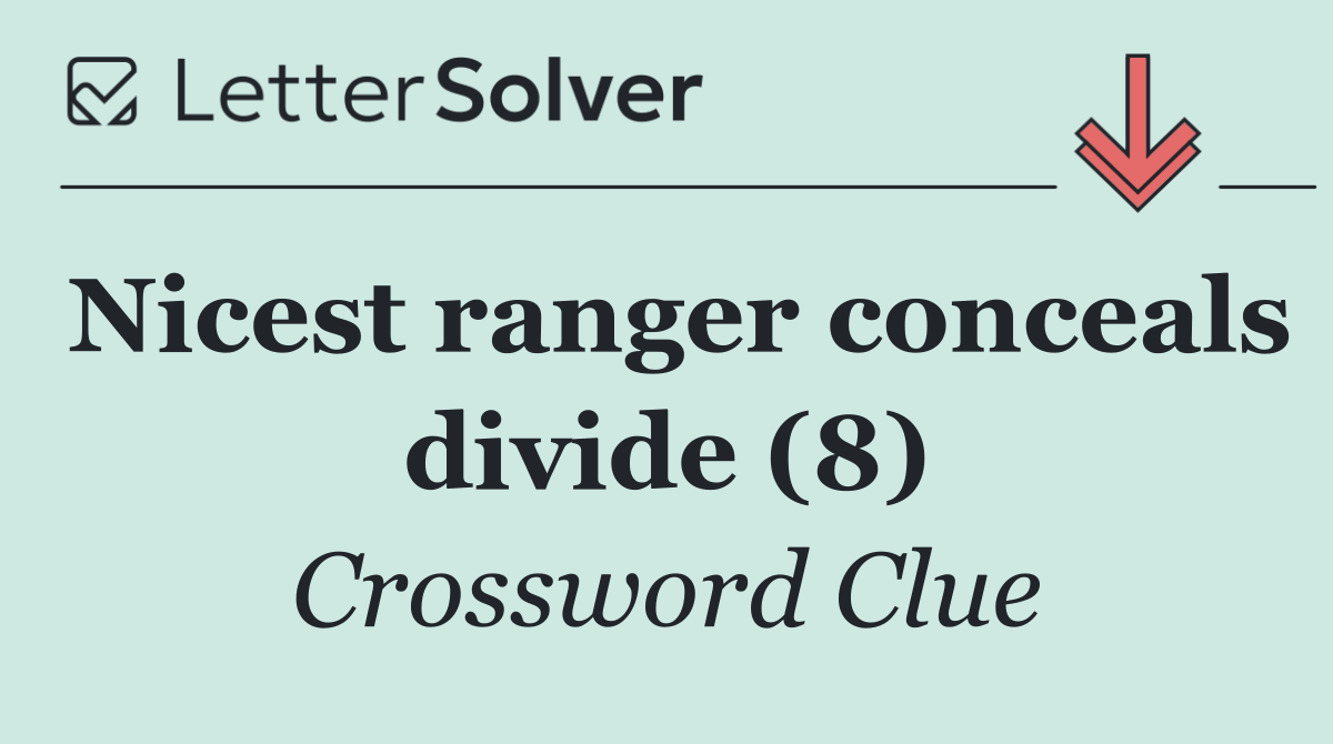 Nicest ranger conceals divide (8)