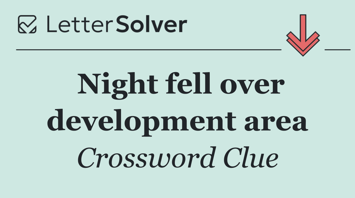 Night fell over development area