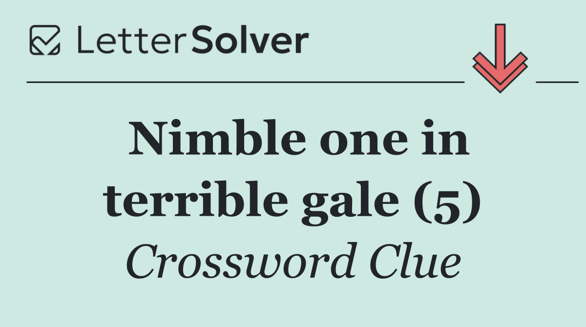Nimble one in terrible gale (5)
