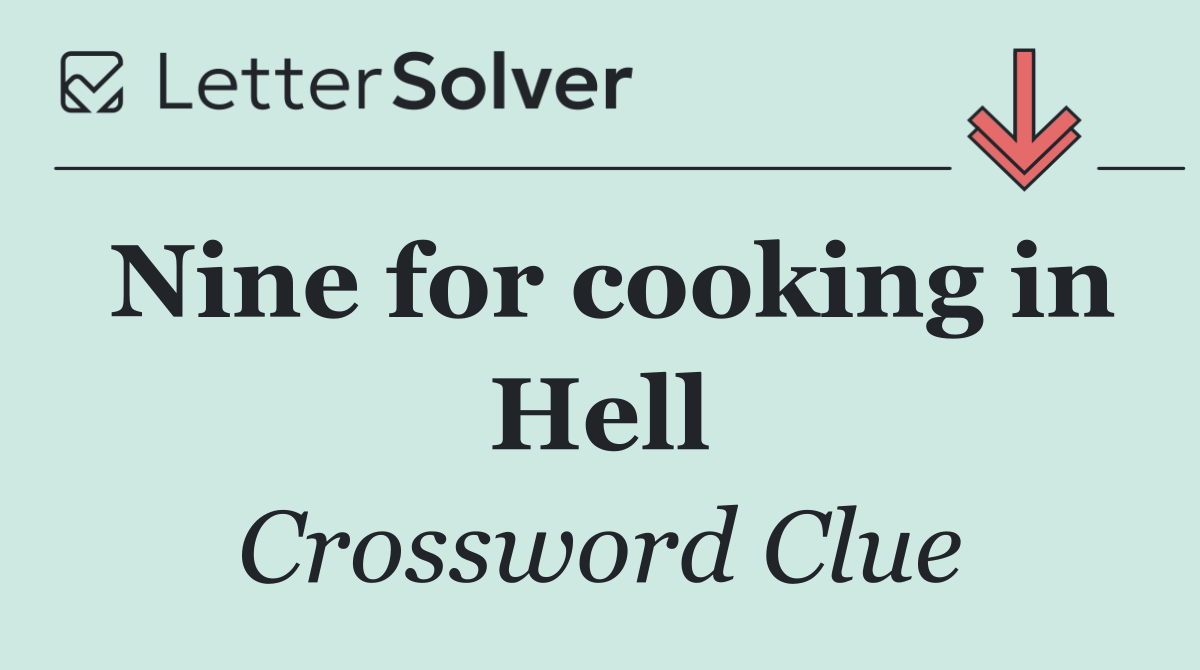 Nine for cooking in Hell