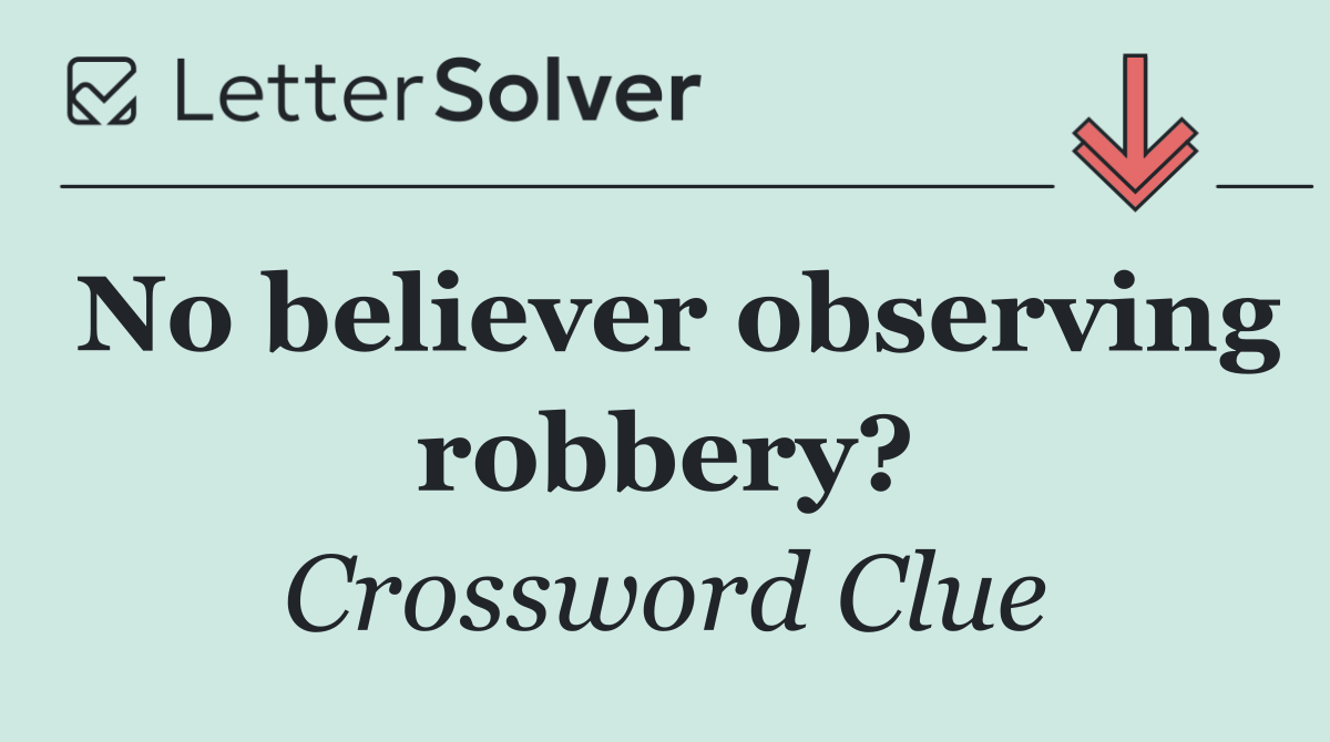 No believer observing robbery?