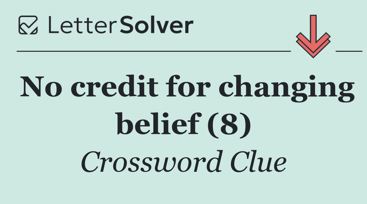 No credit for changing belief (8)
