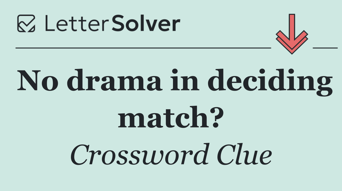 No drama in deciding match?