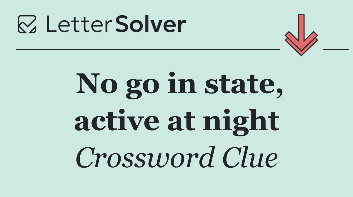 No go in state, active at night