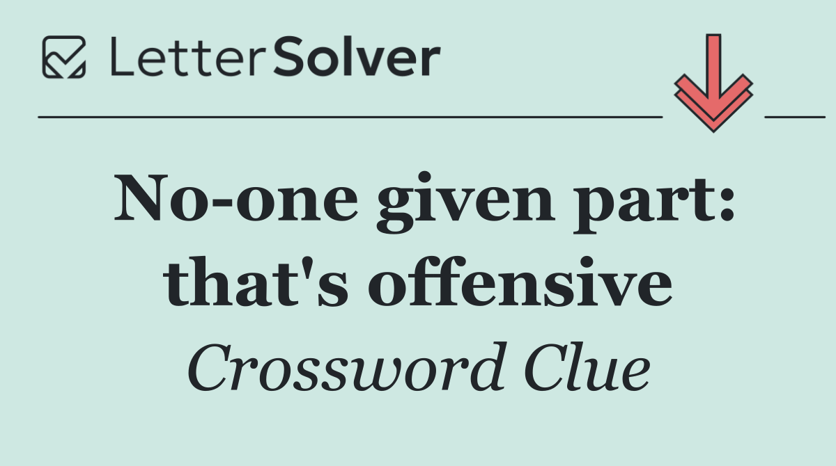 No one given part: that's offensive