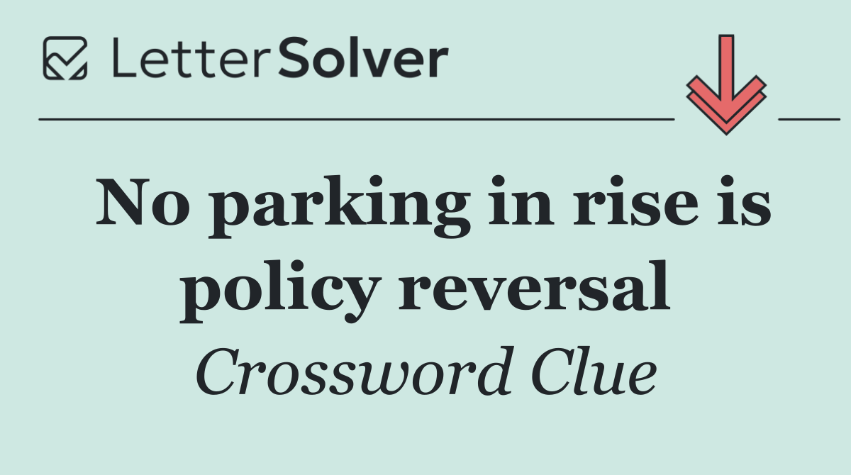 No parking in rise is policy reversal