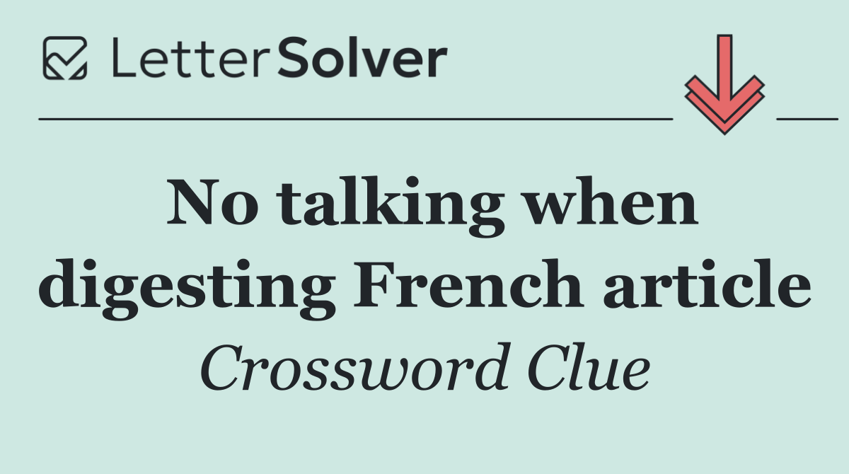 No talking when digesting French article
