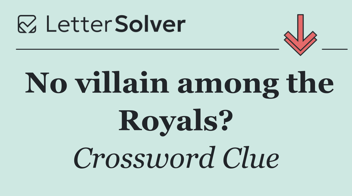 No villain among the Royals?