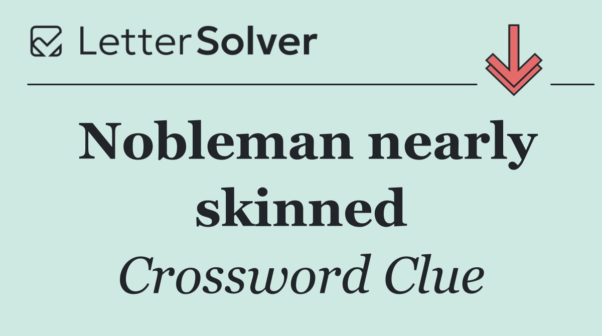 Nobleman nearly skinned