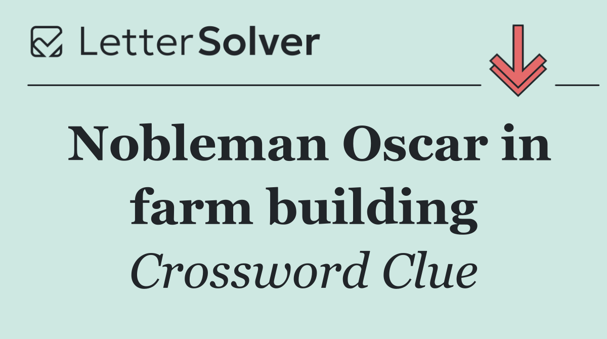 Nobleman Oscar in farm building