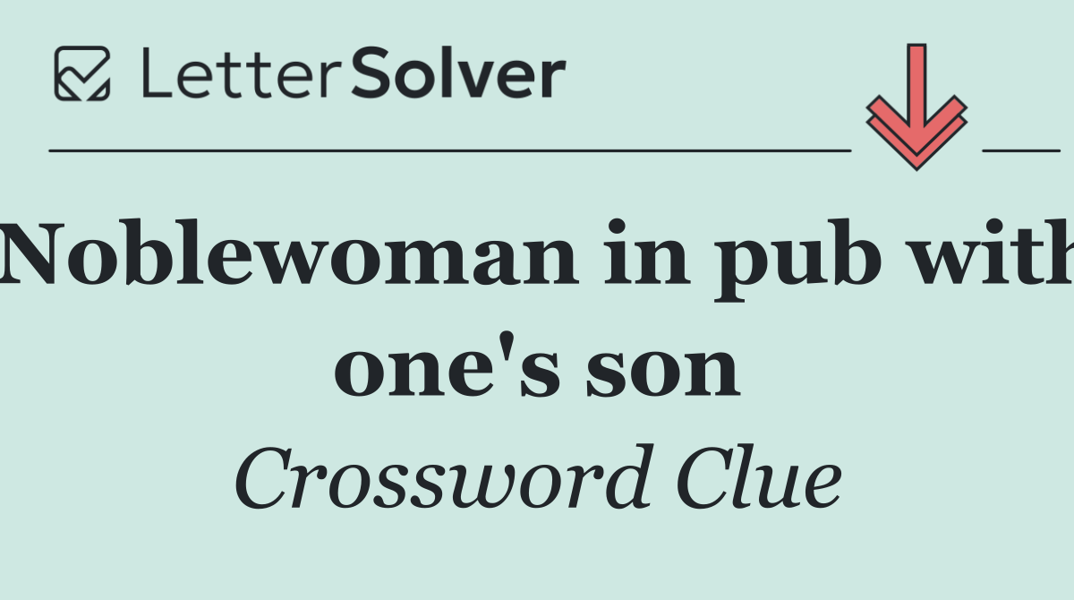 Noblewoman in pub with one's son
