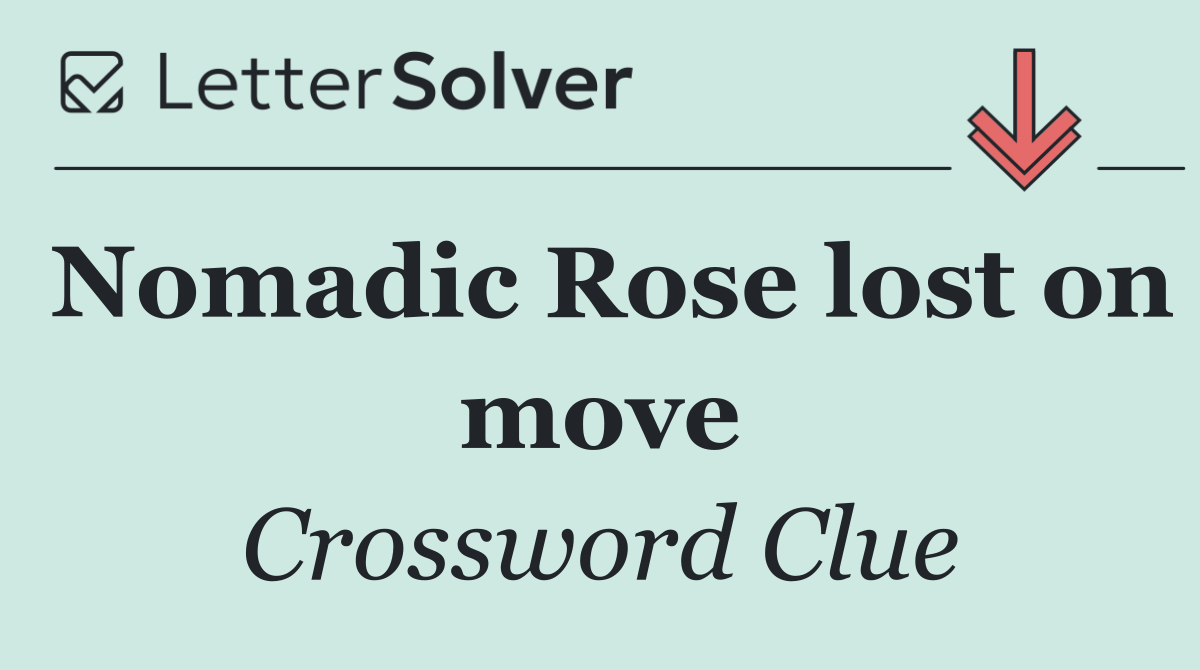 Nomadic Rose lost on move