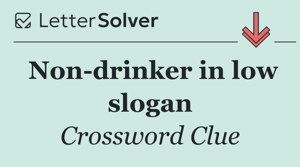 Non drinker in low slogan