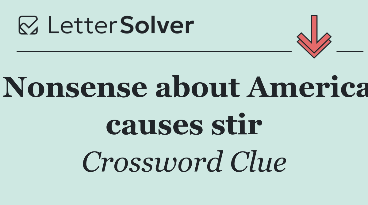 Nonsense about America causes stir