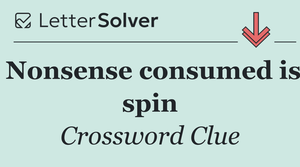 Nonsense consumed is spin