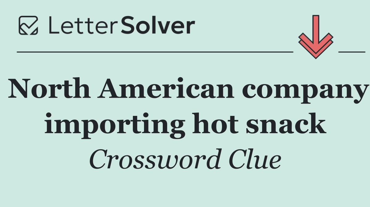 North American company importing hot snack