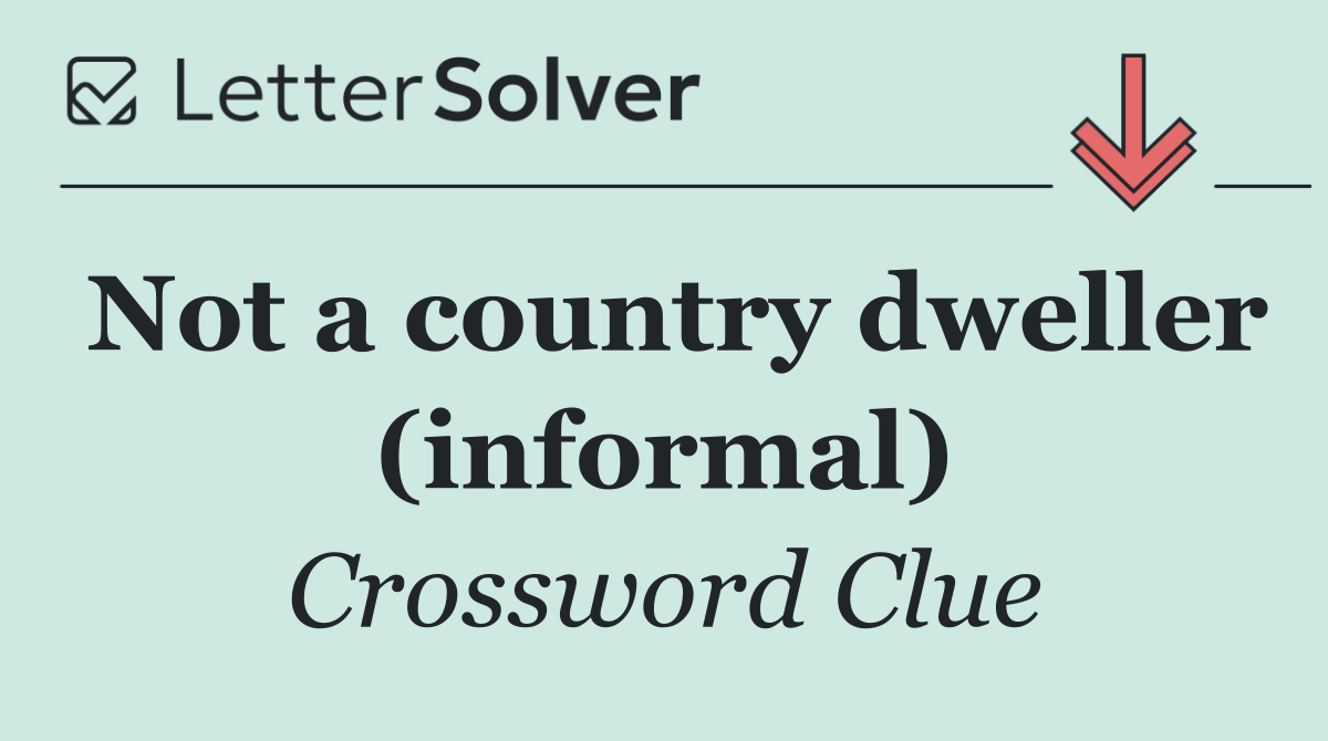 Not a country dweller (informal)