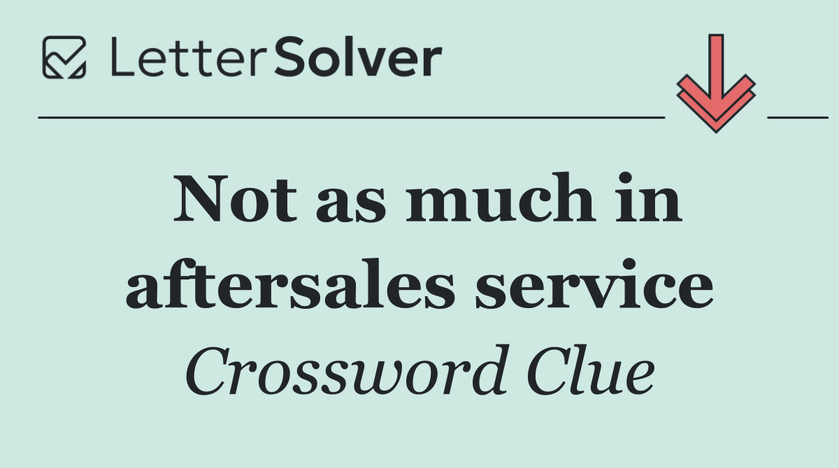 Not as much in aftersales service