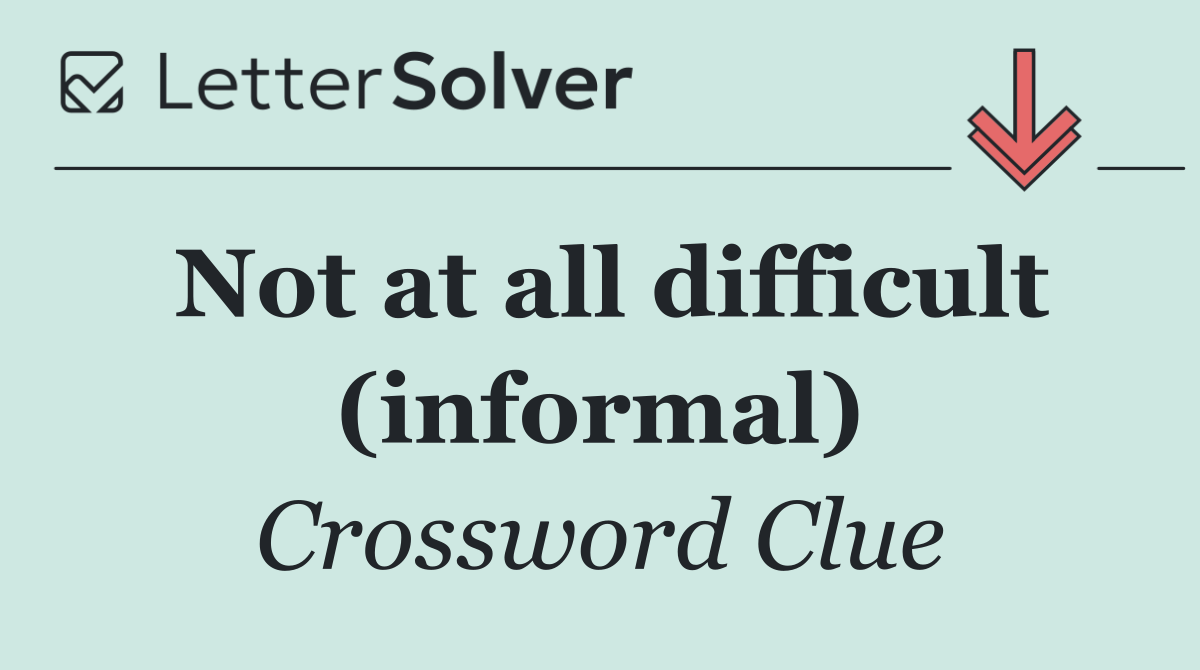 Not at all difficult (informal)