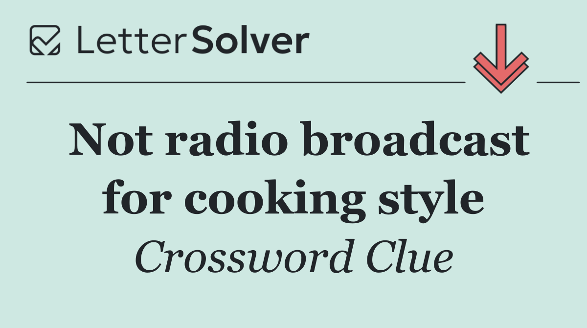 Not radio broadcast for cooking style