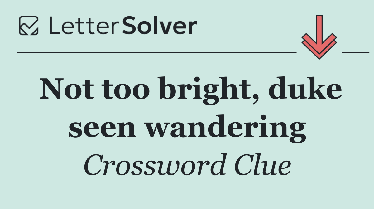 Not too bright, duke seen wandering