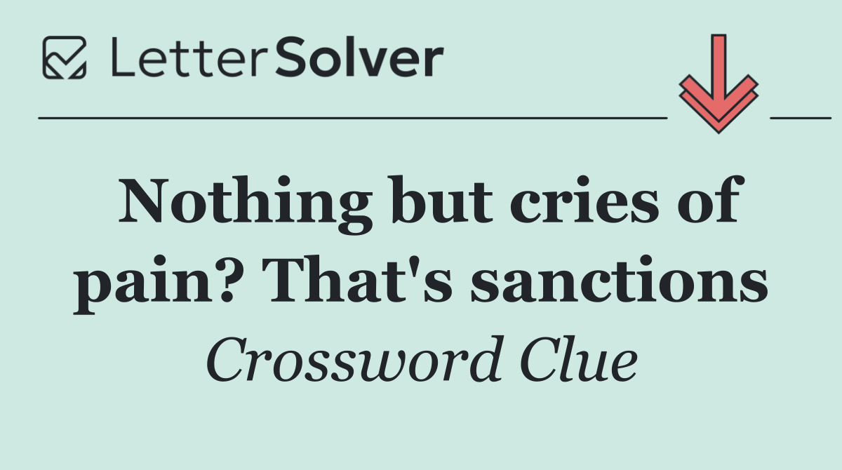 Nothing but cries of pain? That's sanctions