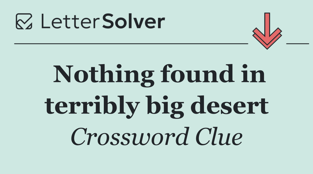 Nothing found in terribly big desert