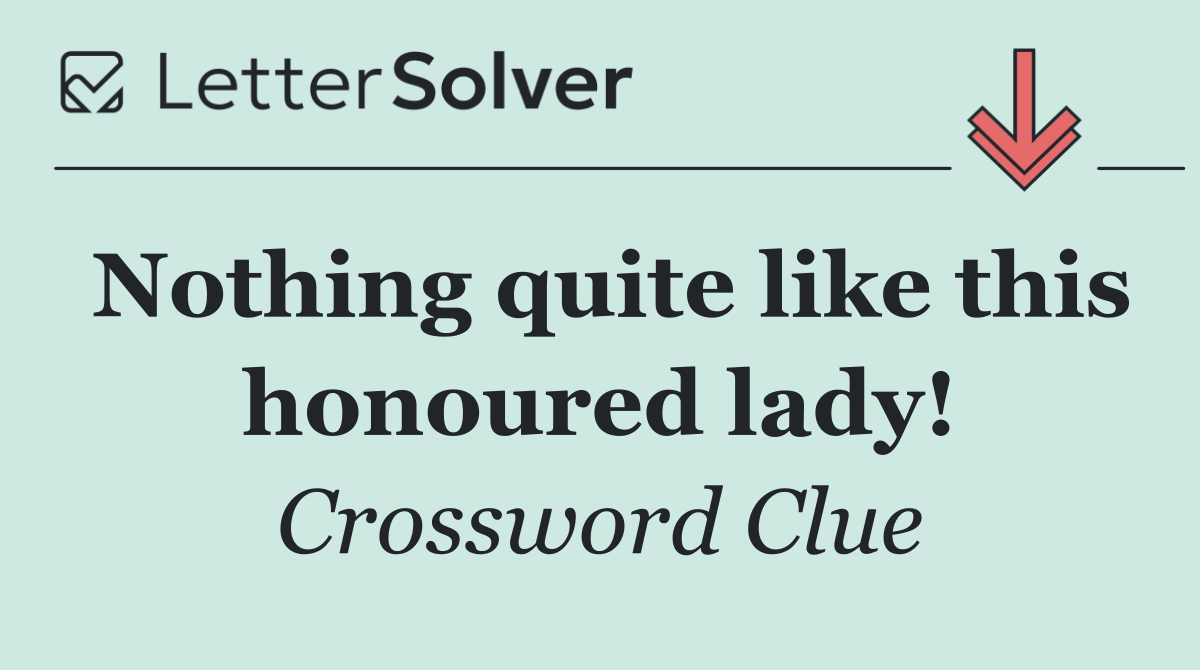 Nothing quite like this honoured lady!