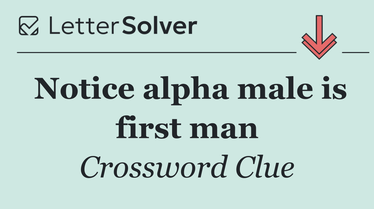Notice alpha male is first man