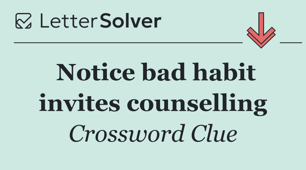 Notice bad habit invites counselling