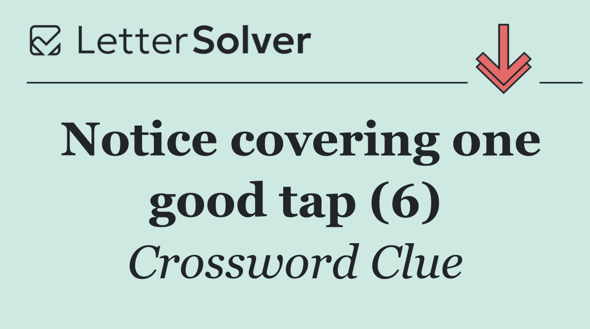Notice covering one good tap (6)