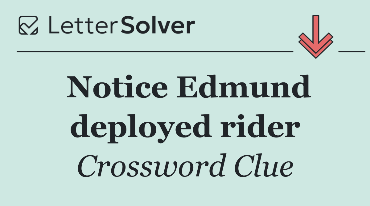 Notice Edmund deployed rider