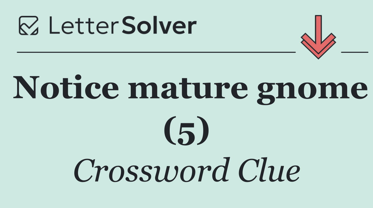 Notice mature gnome (5)