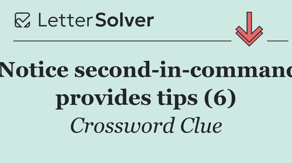Notice second in command provides tips (6)