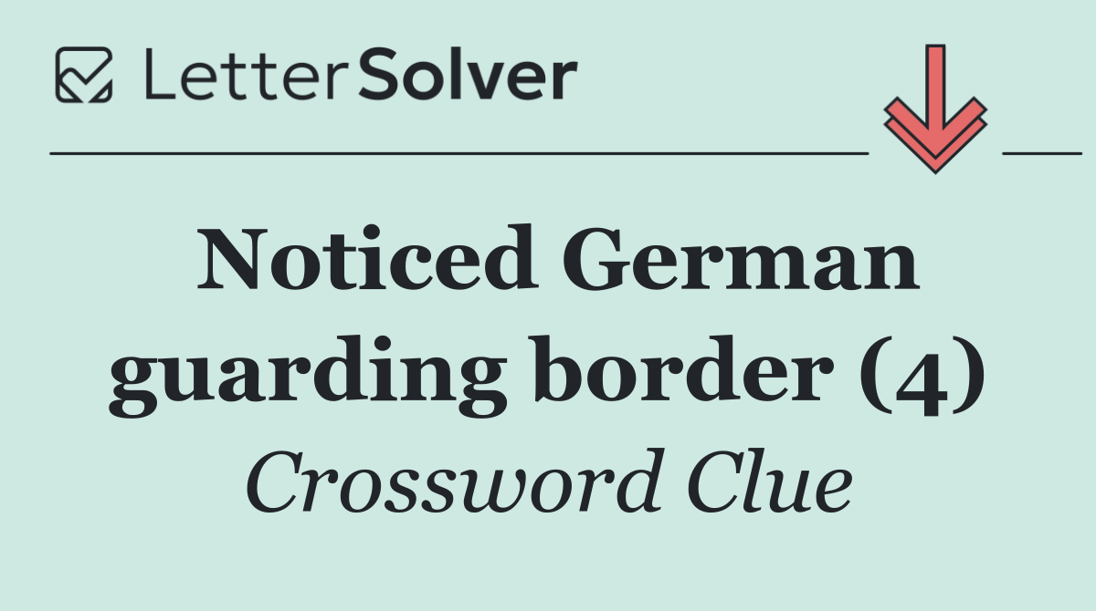 Noticed German guarding border (4)