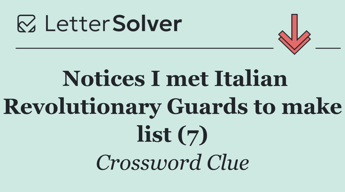 Notices I met Italian Revolutionary Guards to make list (7)