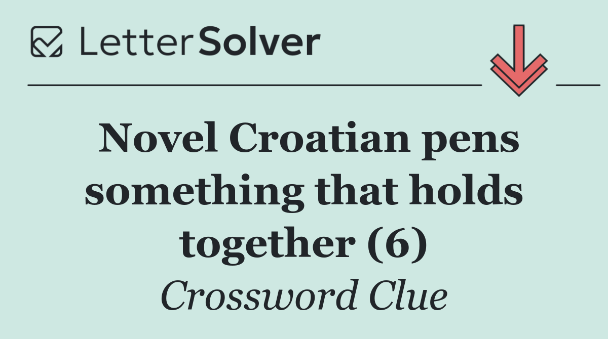 Novel Croatian pens something that holds together (6)