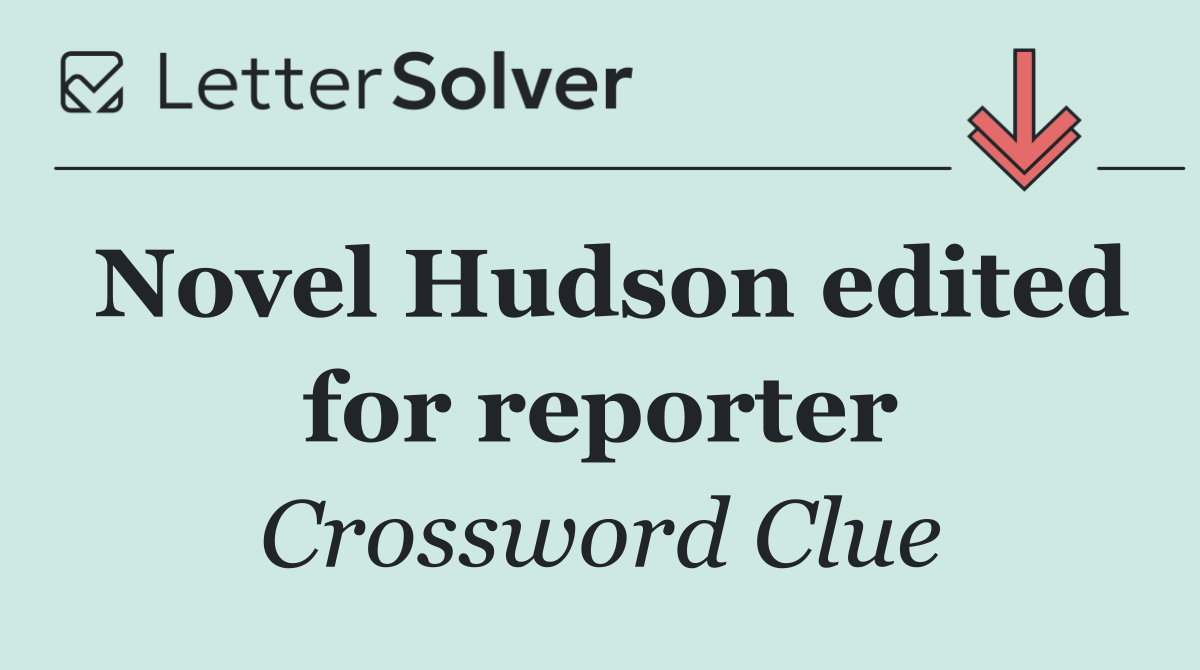 Novel Hudson edited for reporter