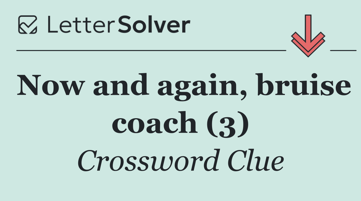 Now and again, bruise coach (3)
