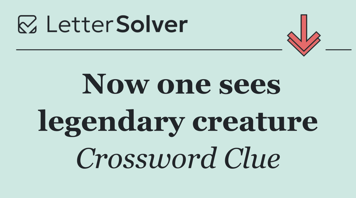 Now one sees legendary creature