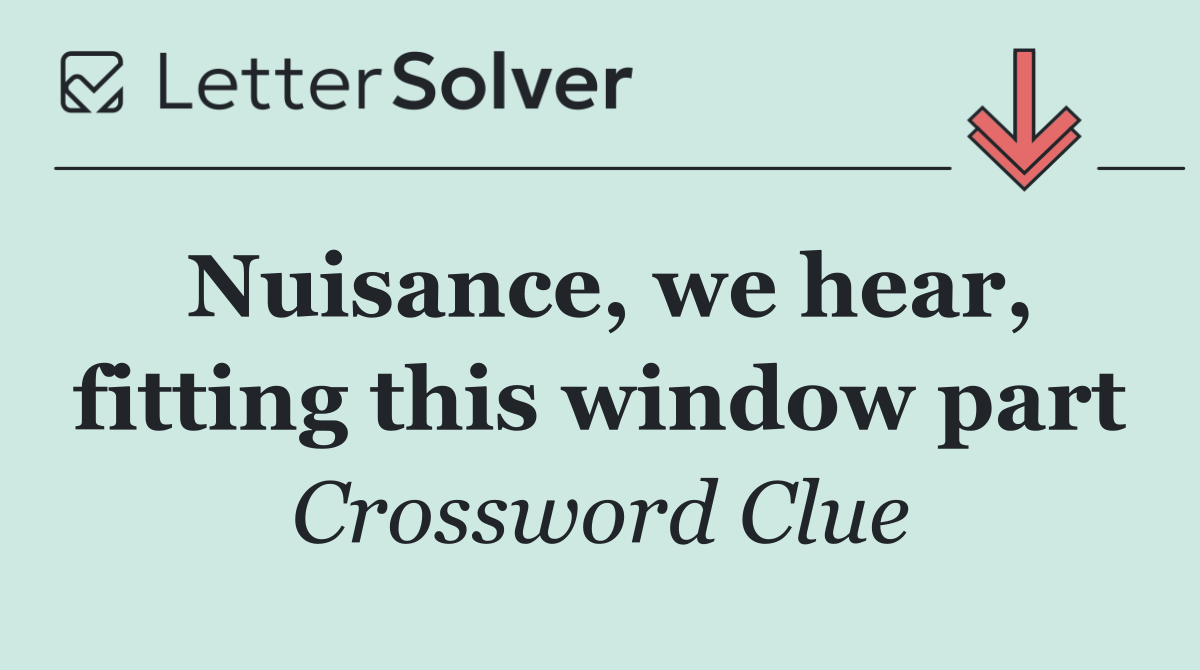 Nuisance, we hear, fitting this window part