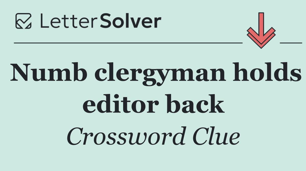 Numb clergyman holds editor back