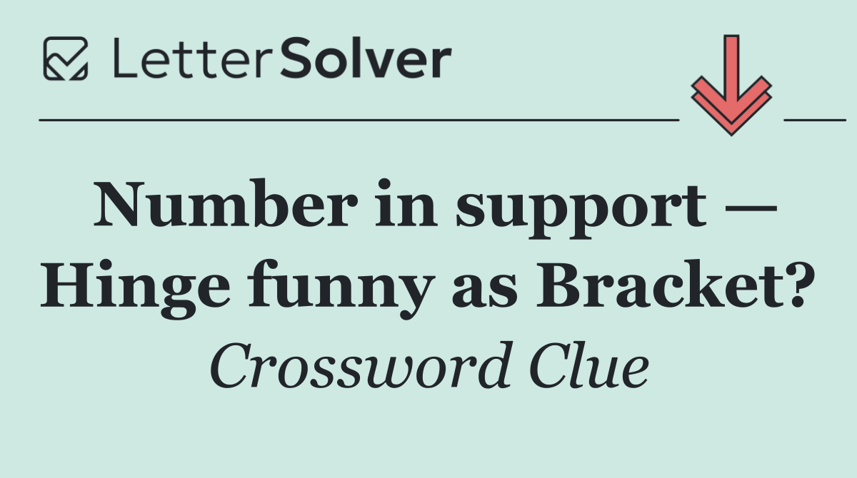 Number in support — Hinge funny as Bracket?