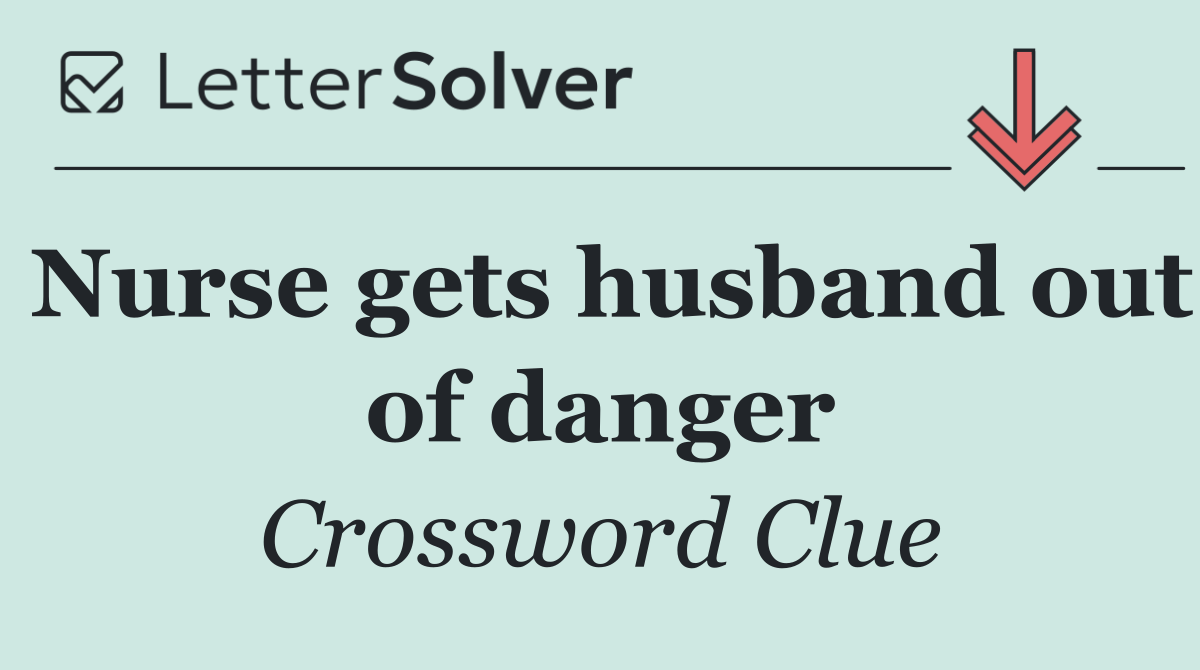 Nurse gets husband out of danger