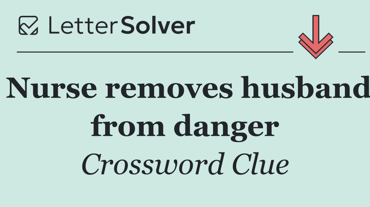 Nurse removes husband from danger