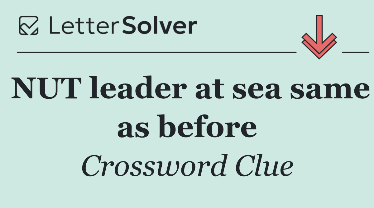 NUT leader at sea same as before