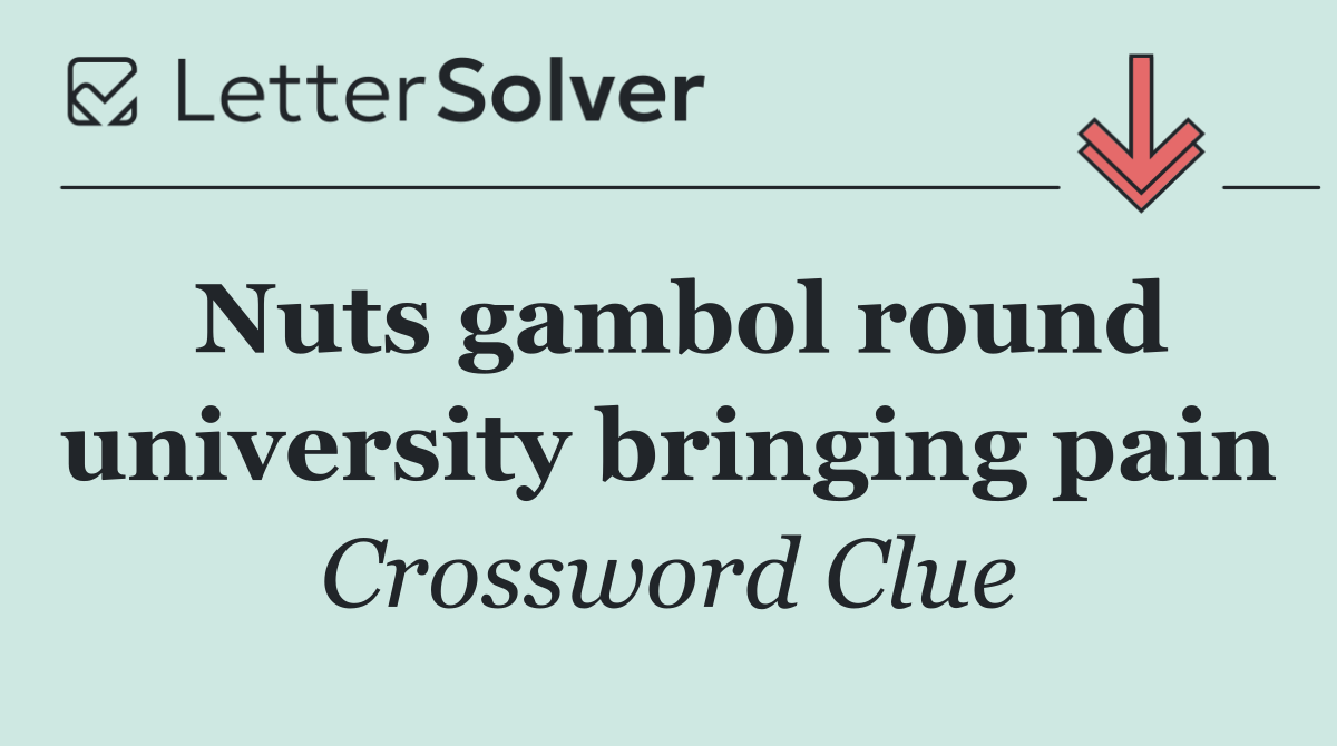 Nuts gambol round university bringing pain