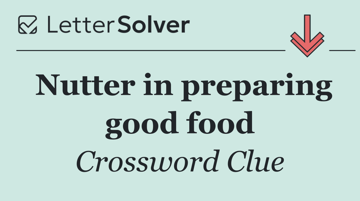 Nutter in preparing good food